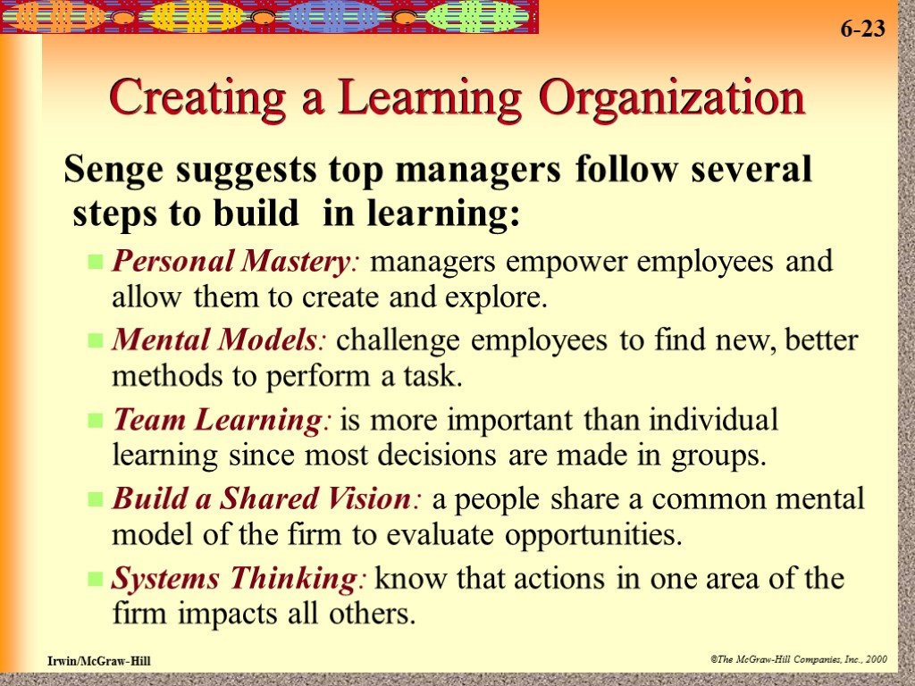Creating a Learning Organization Senge suggests top managers follow several steps to build in